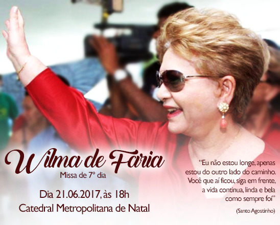 Missa de 7º dia em memória da ex-governadora Wilma de Faria será realizada nesta quarta-feira na Catedral Metropolitana