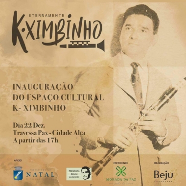 Nesta sexta-feira tem lançamento do “Espaço Cultural K-Ximbinho” em Natal