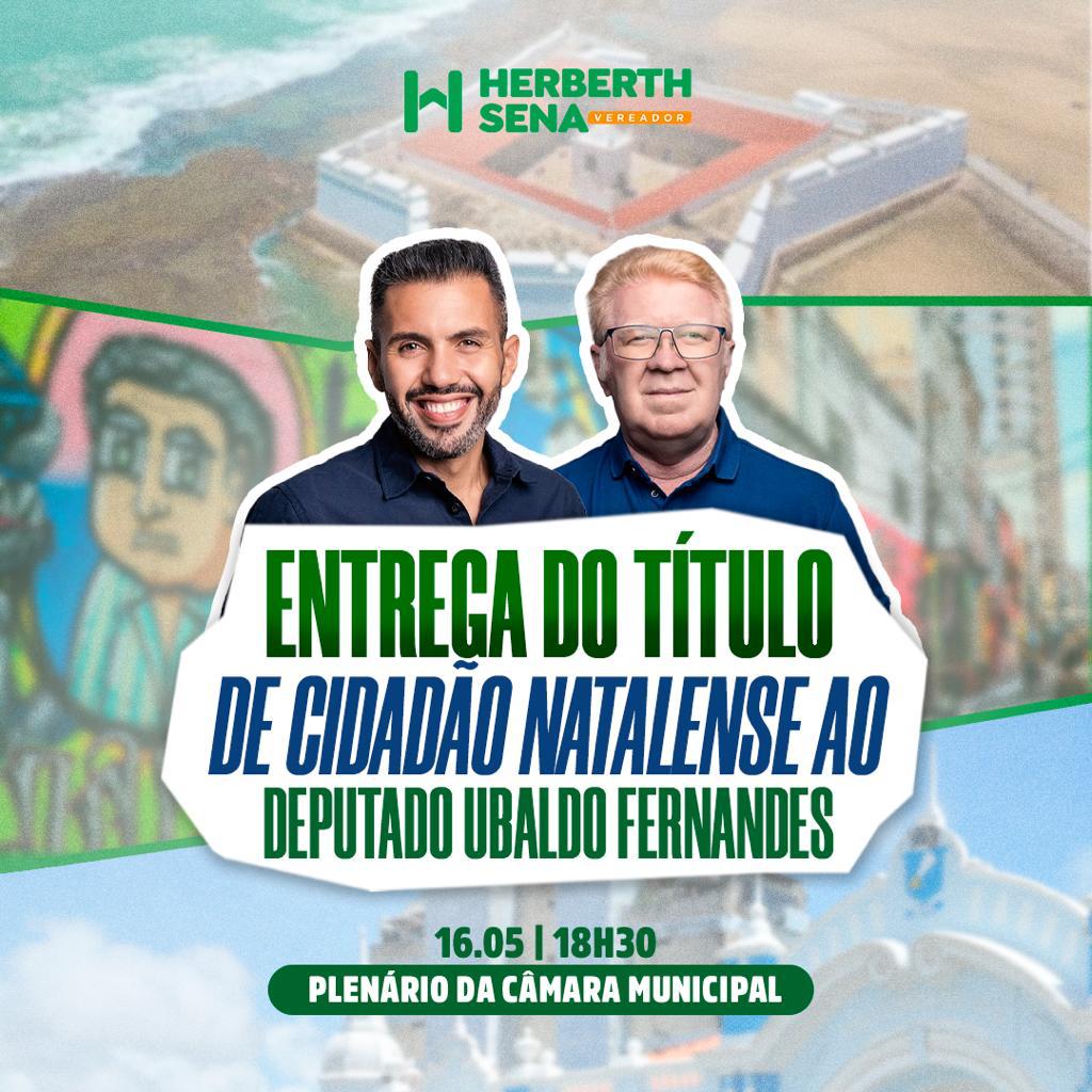 Projeto proposto pelo Vereador Herberth Sena concederá título de Cidadão Natalense a Ubaldo Fernandes