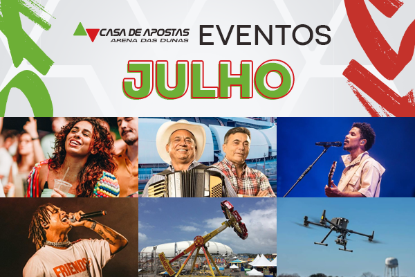 Casa de Apostas Arena das Dunas divulga programação completa de eventos do mês de Julho
