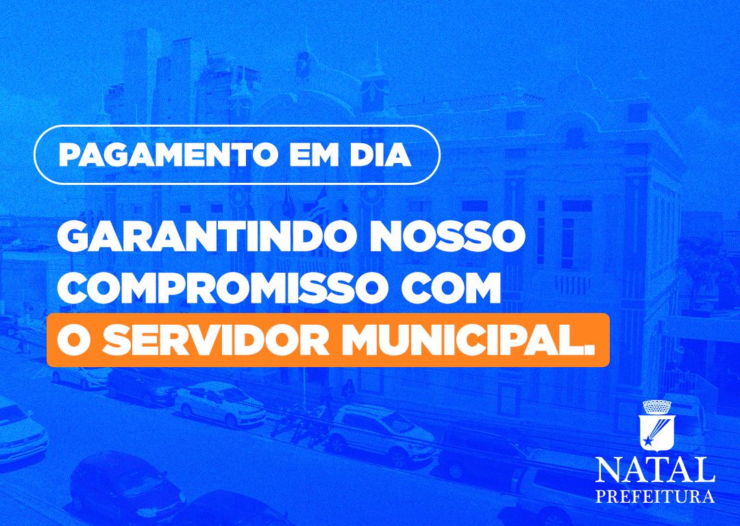 Prefeitura do Natal paga folha de novembro e injeta mais de R$ 90 milhões na economia