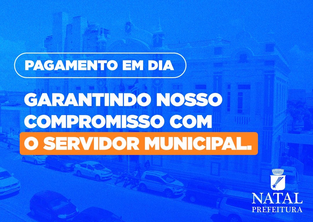 Prefeitura do Natal paga folha de janeiro e injeta mais de R$ 90 milhões na economia local