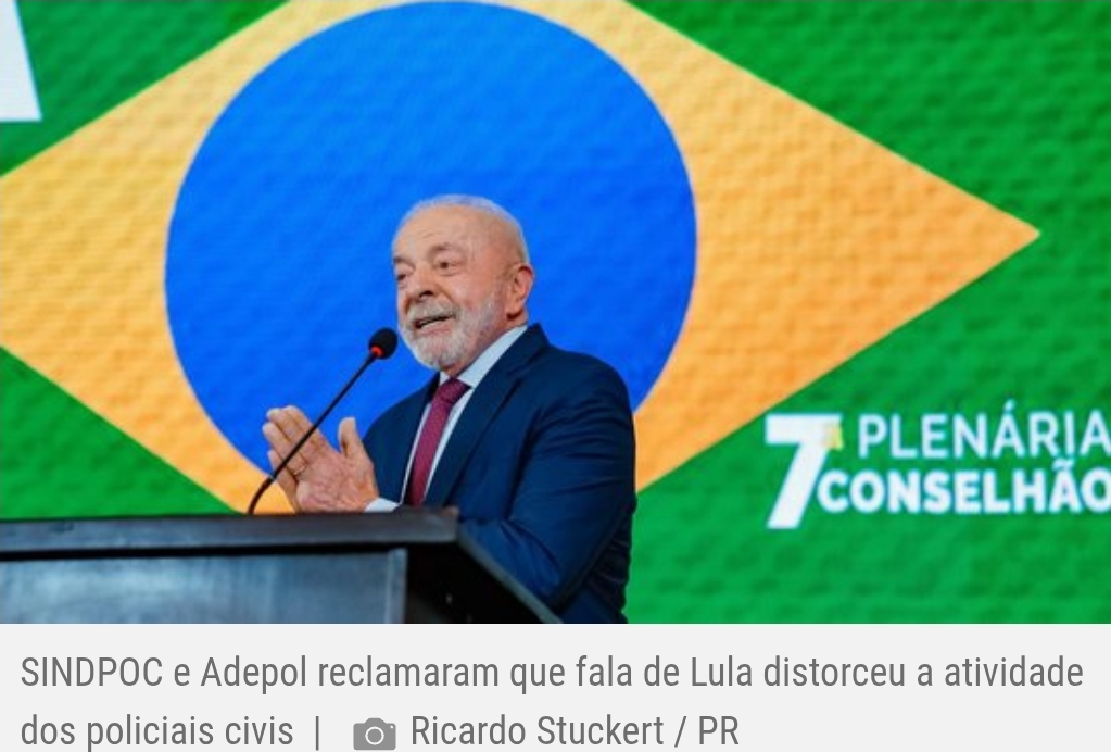 Associações policiais rebatem fala de Presidente Lula sobre delegacias